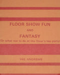 Floor Show Fun and Fantasy by Val Andrews - Book