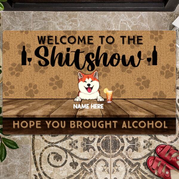 Pawzity Front Door Mat, Gifts For Dog Lovers, Welcome To The Shitshow Hope You Brought Alcohol Custom Doormat