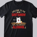 Welcome To The Shitshow Hope You Brought Alcohol, Dog & Beverage T-shirt, Personalized Dog Breeds T-shirt